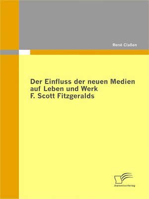 cover image of Der Einfluss der neuen Medien auf Leben und Werk F. Scott Fitzgeralds